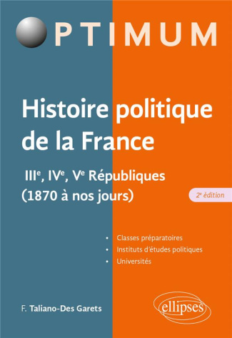Histoire politique de la France. IIIe, IVe, Ve Républiques (1870 à nos jours), 2e édition