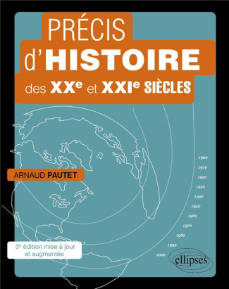 Précis d’histoire des XXe et XXIe siècles. D'une mondialisation à l'autre, 3e édition revue et augme