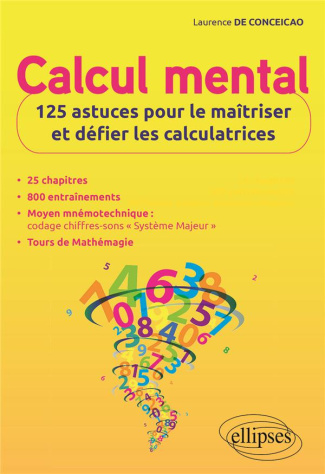 Calcul mental. 125 astuces pour le maîtriser et défier les calculatrices