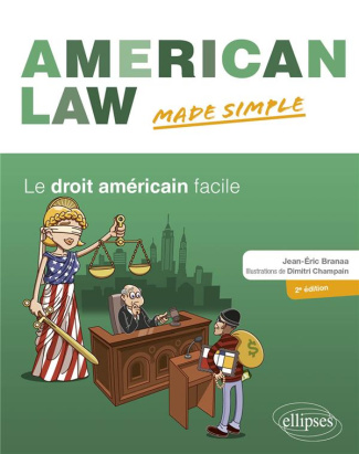 AMERICAN LAW MADE SIMPLE. LE DROIT AMERICAIN FACILE.