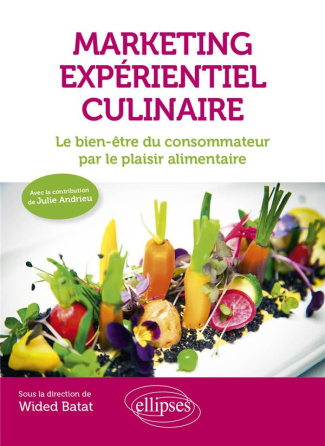 Marketing expérientiel culinaire. Le bien-être du consommateur par le plaisir alimentaire