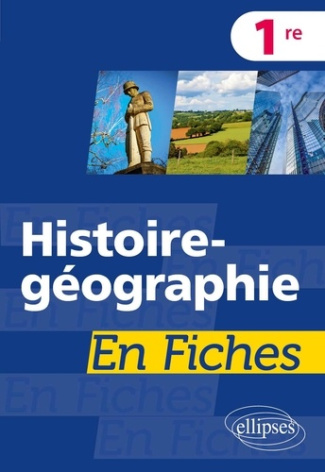 Histoire-géographie en fiches 1re. Edition 2022