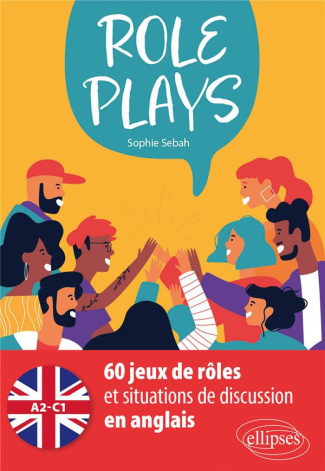 Role Plays. 60 jeux de rôles et situations de discussion en anglais [A2-C1