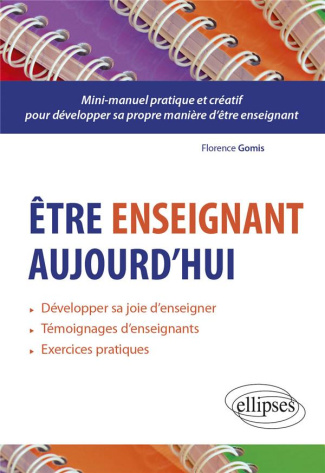 Etre enseignant aujourd’hui. Guide pratique et créatif pour développer sa propre manière d'être ense