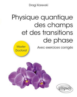 Physique quantique des champs et des transitions de phase. Avec exercices corrigés