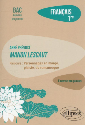 Français 1re. Abbé Prévost, Manon Lescaut ; Parcours "Personnages en marge, plaisirs du romanesque",