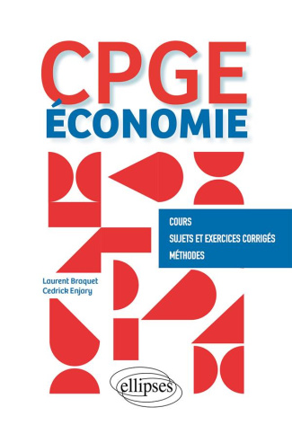 Économie - CPGE. Cours, Sujets et Exercices corrigés, Méthodes
