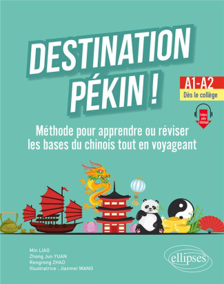 Destination Pékin ! A1-A2. Méthode pour apprendre ou réviser les bases du chinois tout en voyageant
