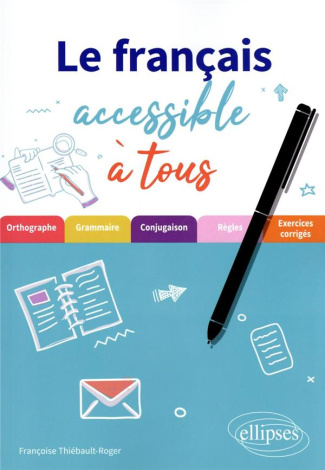 Le français accessible à tous. Des exercices pour appliquer les règles essentielles (de grammaire, o
