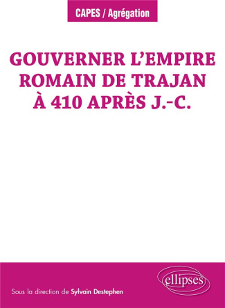 Gouverner l’empire romain de Trajan à 410 après J.-C.