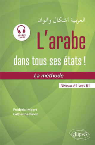 L'arabe dans tous ses états ! . La méthode, niveau A1 vers B1