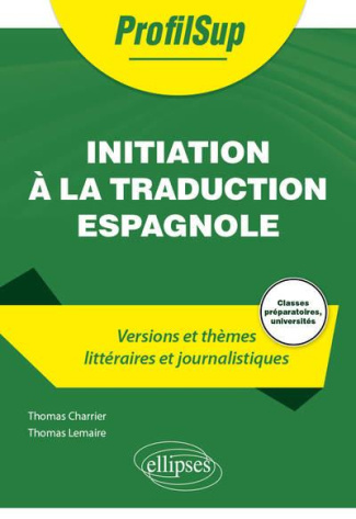 Initiation à la traduction espagnole. Versions et thèmes littéraires et journalistiques