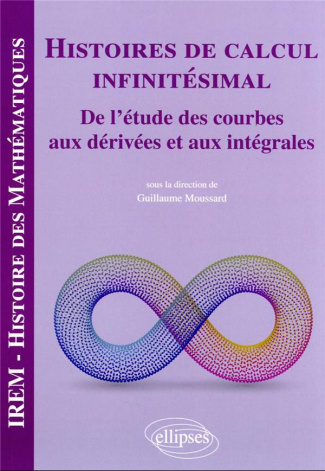Histoires de calcul infinitésimal. De l'étude des courbes aux dérivées et aux intégrales