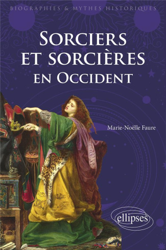 Sorciers et sorcières en Occident. Fictions et réalités