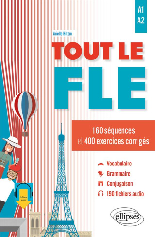 Tout le FLE A1 A2. 160 séquences et 400 exercices corrigés
