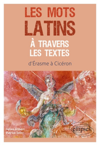 Les mots latins à travers les textes. D'Erasme à Cicéron