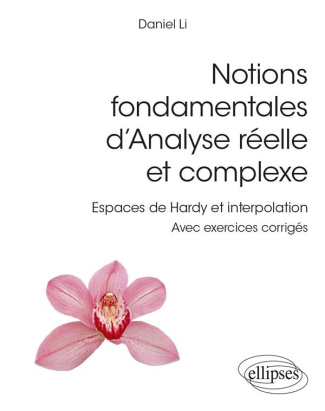 Notions fondamentales d’analyse réelle et complexe L3 - Master. Espaces de Hardy et interpolation -