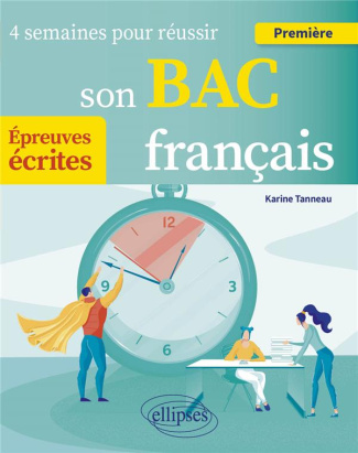 4 semaines pour réussir son Bac français Première. Epreuves écrites