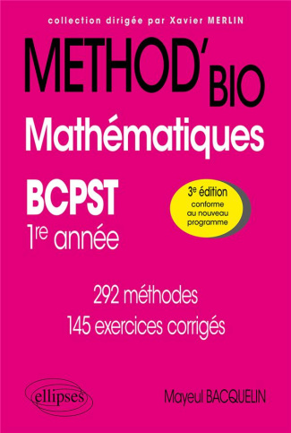 Mathématiques. BCPST 1re année. Méthod'Bio. 292 méthodes. 145 exercices corrigés, 3e édition