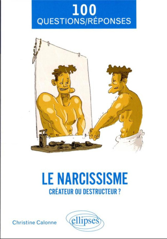 Le narcissisme. Créateur ou destructeur ?
