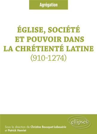 Eglise, société et pouvoir dans la chrétienté latine (910-1274)