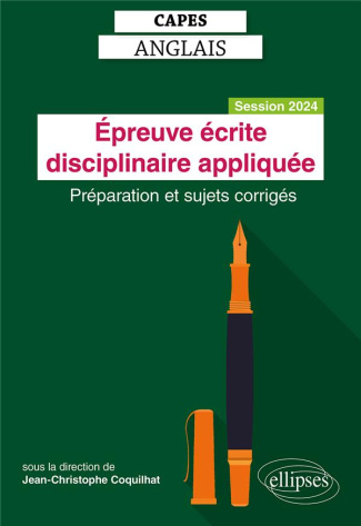 CAPES Anglais Epreuve écrite disciplinaire appliquée. Préparation et sujets corrigés, Edition 2024