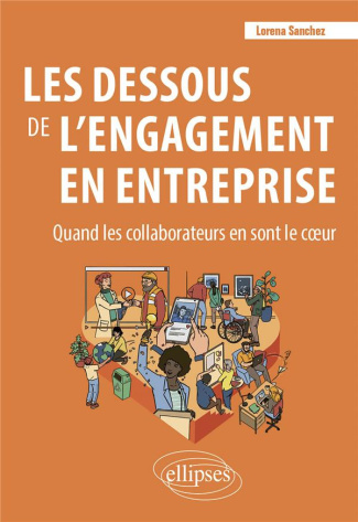 Les dessous de l'engagement en entreprise. Quand les collaborateurs en sont le coeur