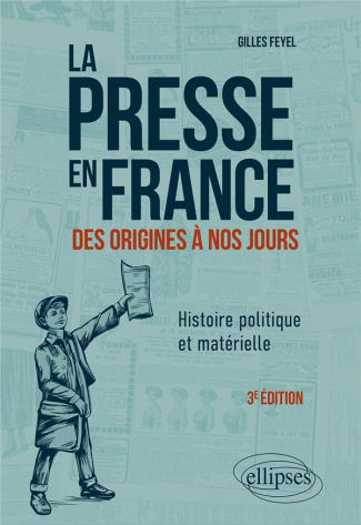 La presse en France des origines à nos jours. Histoire politique et matérielle, 3e édition actualisé
