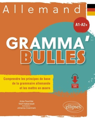 Allemand Gramma'Bulles A1-A2 . Comprendre les principes de base de la grammaire allemande et les met