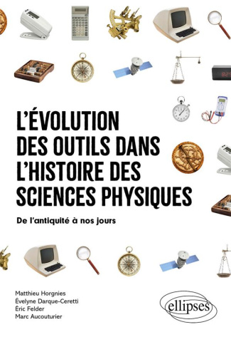 L'évolution des outils dans l'histoire des sciences physiques. De l'antiquité à nos jours