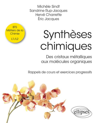Synthèses chimiques. Des cristaux métalliques aux molécules organiques - Rappels de cours et exercic