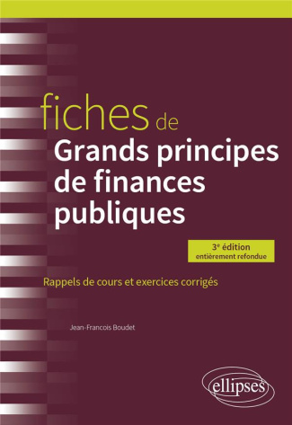 Fiches de grands principes de finances publiques. Rappels de cours et exercices corrigés, 3e édition