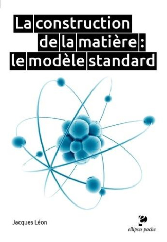 La construction de la matière. Le modèle standard