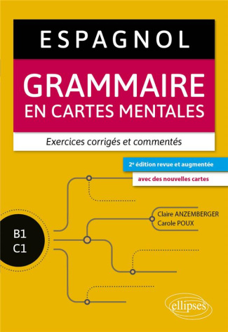 Espagnol B1-C1. Grammaire en cartes mentales avec exercices corrigés et commentés, Edition 2024