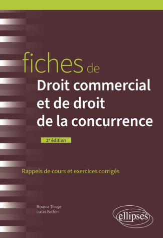 Fiches de droit commercial et de droit de la concurrence. Rappels de cours et exercices corrigés, 2e
