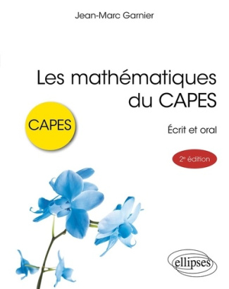 Les mathématiques du CAPES. Ecrit et oral, 2e édition