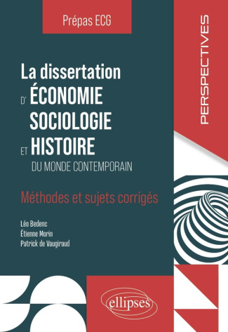 La dissertation d'économie, sociologie et histoire Prépas ECG. Méthodes et sujets corrigés