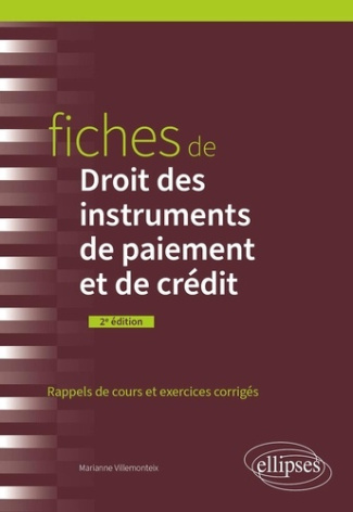 Fiches de Droit des instruments de paiement et de crédit. Rappels de cours et exercices corrigés, 2e