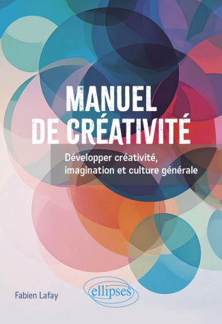 Manuel de créativité. Développer créativité, imagination et culture générale