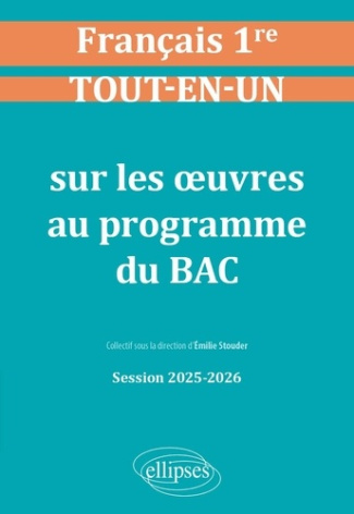 Français 1re Tout-en-un sur les oeuvres au programme du bac. Edition 2025-2026