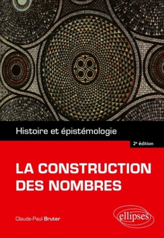 La construction des nombres. Histoire et épistémologie, 2e édition