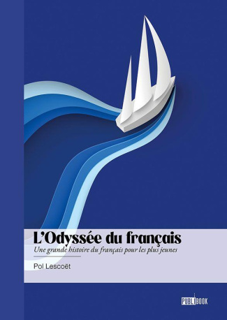L'odyssée du français. Une grande histoire du français pour les plus jeunes