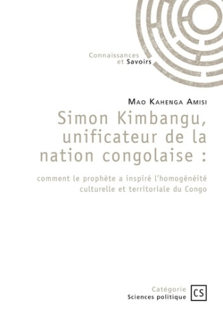 Simon Kimbangu, unificateur de la nation congolaise. comment le prophète a inspiré l'homogénéité cul