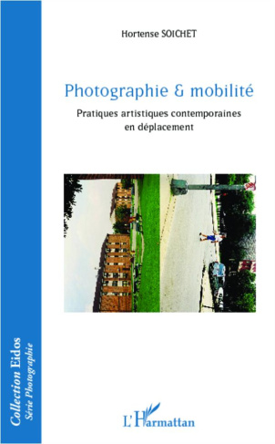 Photographie et mobilité. Pratiques artistiques contemporaines en déplacement