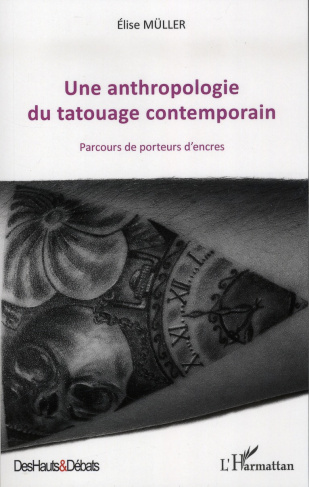Une anthropologie du tatouage contemporain. Parcours de porteurs d'encres