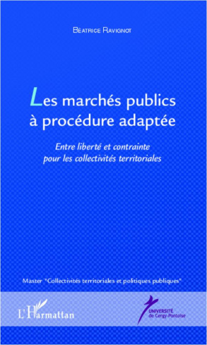 Les marchés publics à procédure adaptée. Entre liberté et contrainte pour les collectivités territor