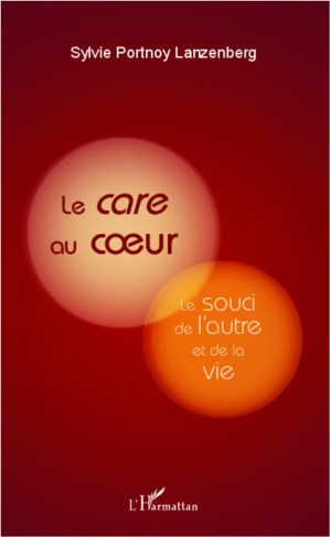 Le care au coeur. Le souci de l'autre et de la vie
