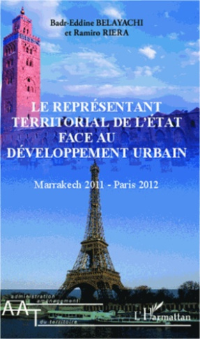 Le représentant territorial de l'Etat face au développement urbain. Marrakech 2011 - Paris 2012