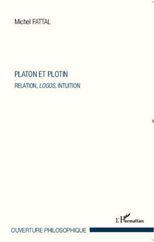 Platon et Plotin. Relation, logos, intuition