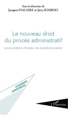 Le nouveau droit du procès administratif. Les évolutions choisies, les évolutions subies